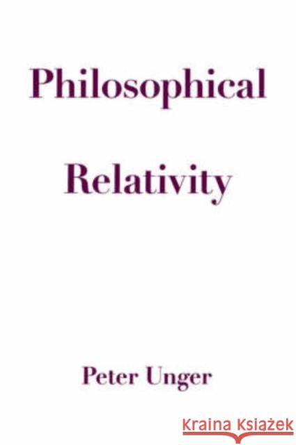 Philosophical Relativity Peter Unger 9780195155532 Oxford University Press