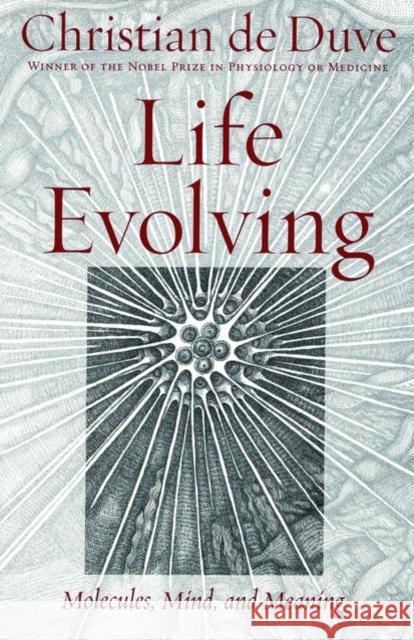 Life Evolving: Molecules, Mind and Meaning de Duve, Christian 9780195156058 Oxford University Press