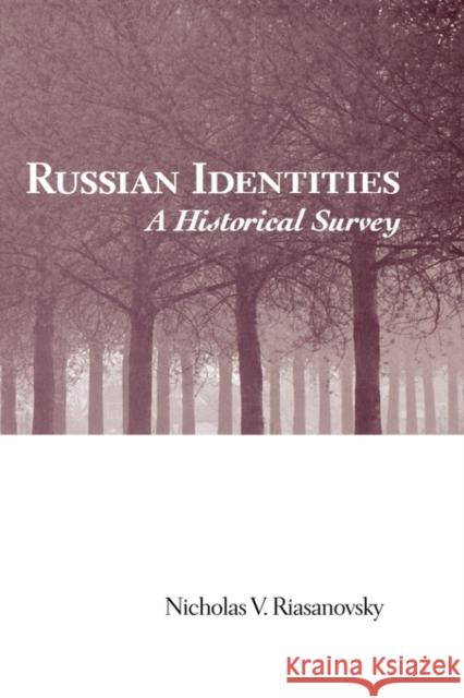 Russian Identities: A Historical Survey Riasanovsky, Nicholas V. 9780195156508