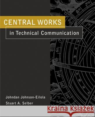 Central Works in Technical Communication Johndan Johnson-Eilola Stuart A. Selber 9780195157055