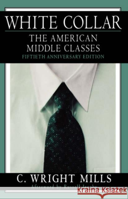 White Collar: The American Middle Classes Mills, C. Wright 9780195157086 0
