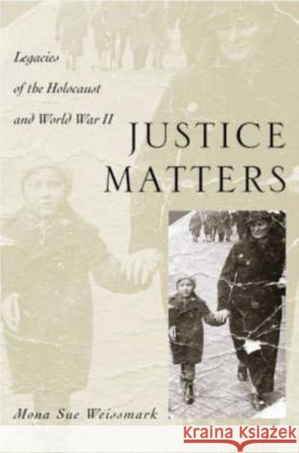 Justice Matters: Legacies of the Holocaust and World War II Weissmark, Mona Sue 9780195157574 Oxford University Press