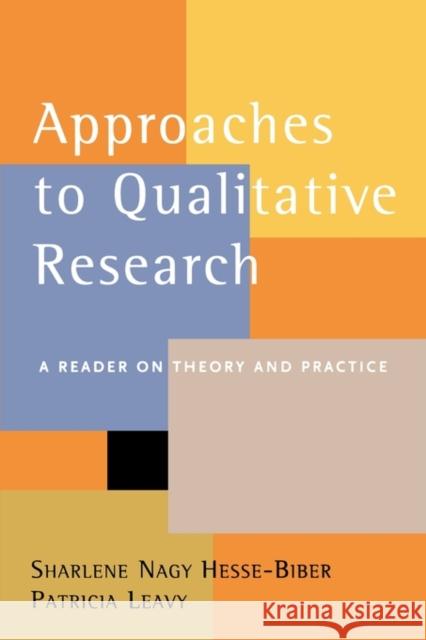 Approaches to Qualitative Research : A Reader on Theory and Practice Sharlene Hesse-Biber Patricia Leavy 9780195157758 Oxford University Press, USA