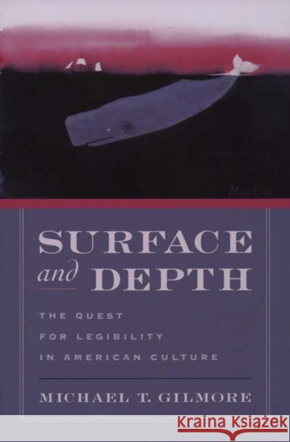 Surface and Depth: The Quest for Legibility in American Culture Gilmore, Michael T. 9780195157765 Oxford University Press