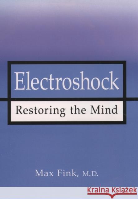 Electroshock : Healing Mental Illness Max Fink Max Fin 9780195158045 