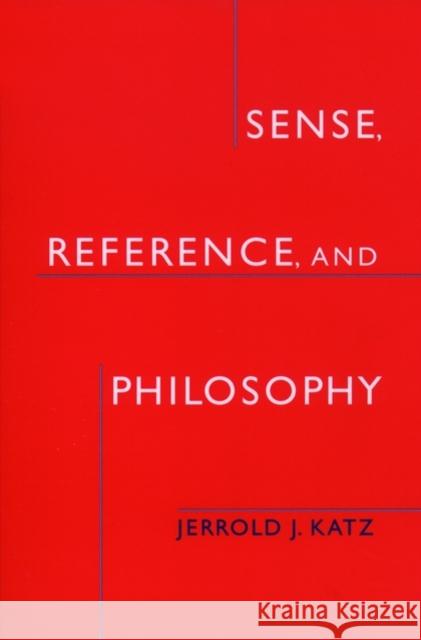 Sense, Reference, and Philosophy Jerrold J. Katz 9780195158137 Oxford University Press, USA