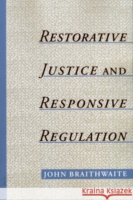 Restorative Justice & Responsive Regulation John Braithwaite 9780195158397