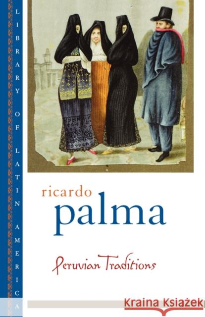 Peruvian Traditions Ricardo Palma Helen Lane 9780195159097 Oxford University Press