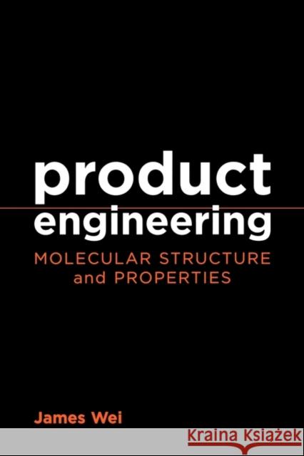 Product Engineering: Molecular Structure and Properties Wei, James 9780195159172 Oxford University Press, USA