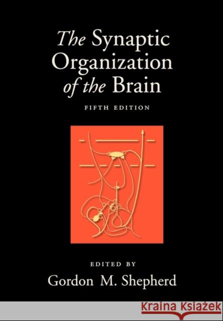 The Synaptic Organization of the Brain, 5th Edition Shepherd, Gordon M. 9780195159561