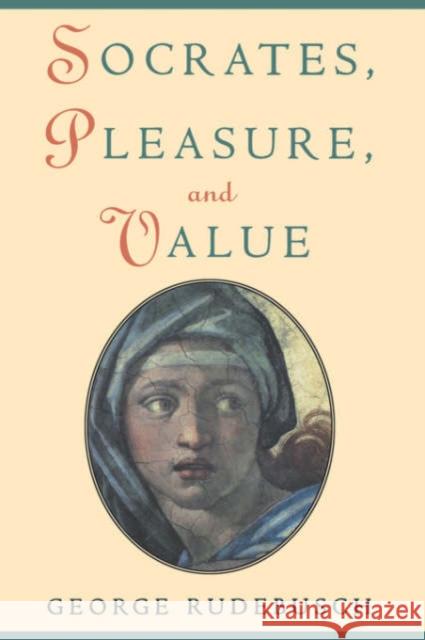 Socrates, Pleasure, and Value George Rudebusch 9780195159615 Oxford University Press