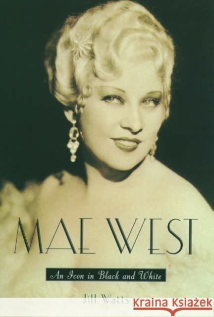 Mae West: An Icon in Black and White Watts, Jill 9780195161120 Oxford University Press