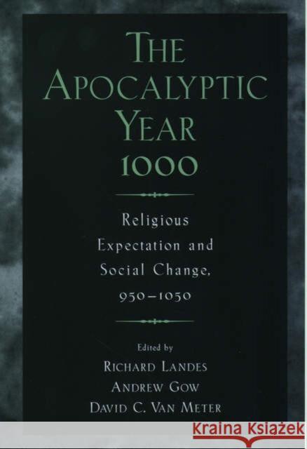 The Apocalyptic Year 1000: Religious Expectaton and Social Change, 950-1050 Landes, Richard 9780195161625