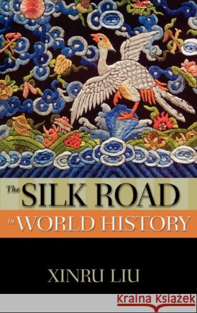 The Silk Road in World History Xinru Liu 9780195161748 Oxford University Press, USA