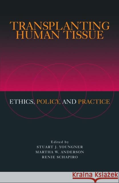 Transplanting Human Tissue: Ethics, Policy and Practice Youngner, Stuart J. 9780195162844 Oxford University Press, USA