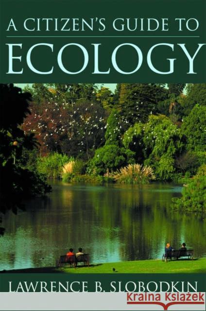 A Citizen's Guide to Ecology Lawrence B. Slobodkin 9780195162875 Oxford University Press