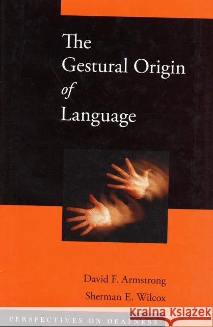 The Gestural Origin of Language David F. Armstrong Sherman E. Wilcox 9780195163483 OXFORD UNIVERSITY PRESS
