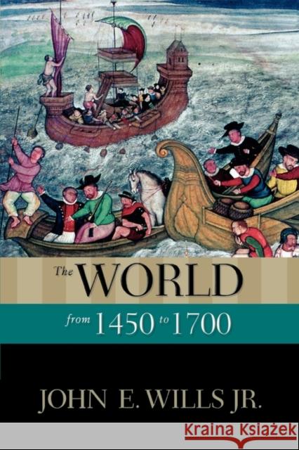 The World from 1450 to 1700 John E., JR. Wills John E. Will 9780195165173 Oxford University Press, USA