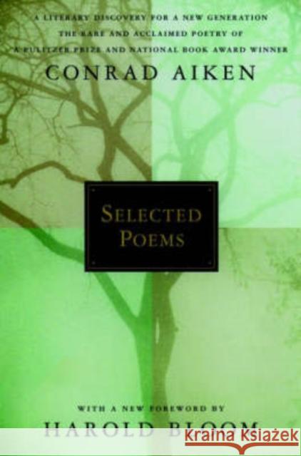 Selected Poems Conrad Aiken Harold Bloom Harold Bloom 9780195165470 Oxford University Press