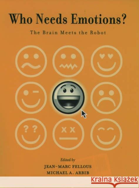 Who Needs Emotions?: The Brain Meets the Robot Fellous, Jean-Marc 9780195166194 Oxford University Press