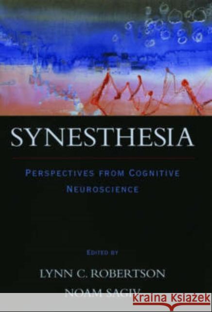 Synesthesia: Perspectives from Cognitive Neuroscience Robertson, Lynn C. 9780195166231