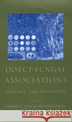 Insect-Fungal Associations: Ecology and Evolution Fernando E. Vega Meredith Blackwell 9780195166521 