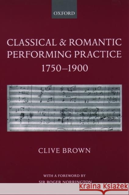 Classical and Romantic Performing Practice 1750-1900 Clive Brown 9780195166651 0