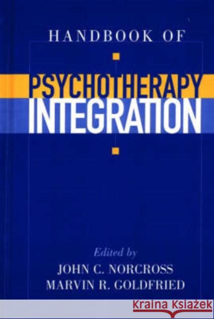 Handbook of Psychotherapy Integration Marvin R. Goldried John C. Norcross John C. Norcross 9780195167047 Oxford University Press, USA