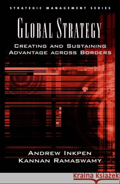 Global Strategy: Creating and Sustaining Advantage Across Borders Inkpen, Andrew 9780195167207