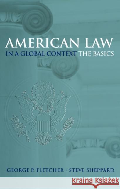 American Law in a Global Context: The Basics Fletcher, George P. 9780195167238 0