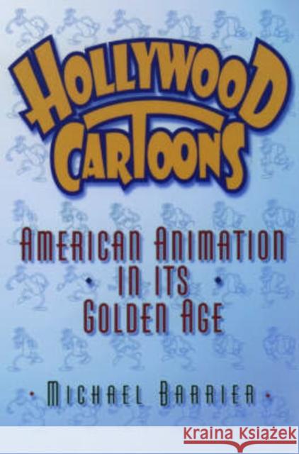 Hollywood Cartoons: American Animation in Its Golden Age Barrier, Michael 9780195167290