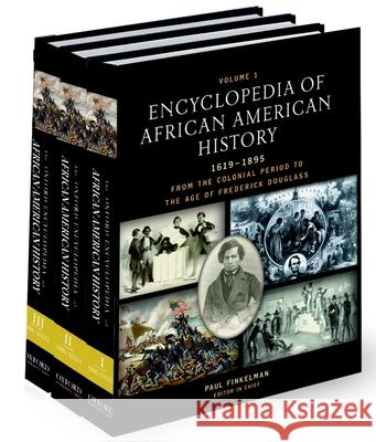 Encyclopedia of African American History, 1619-1895: From the Colonial Period to the Age of Frederick Douglass: Three-Volume Set Finkelman, Paul 9780195167771 Oxford University Press