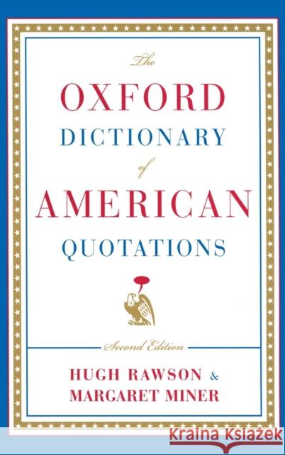 The Oxford Dictionary of American Quotations Margaret Miner Hugh Rawson Hugh Rawson 9780195168235