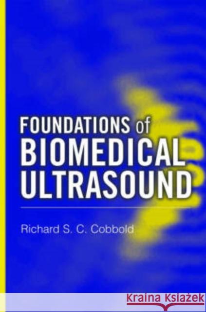 Foundations of Biomedical Ultrasound Richard S. C. Cobbold 9780195168310 Oxford University Press, USA