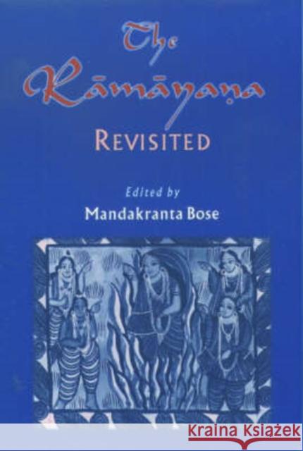 The R-Am-Ayaṇa Revisited Bose, Mandakranta 9780195168334 Oxford University Press, USA