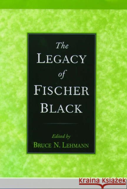 The Legacy of Fischer Black Bruce Neal Lehmann 9780195168365 Oxford University Press