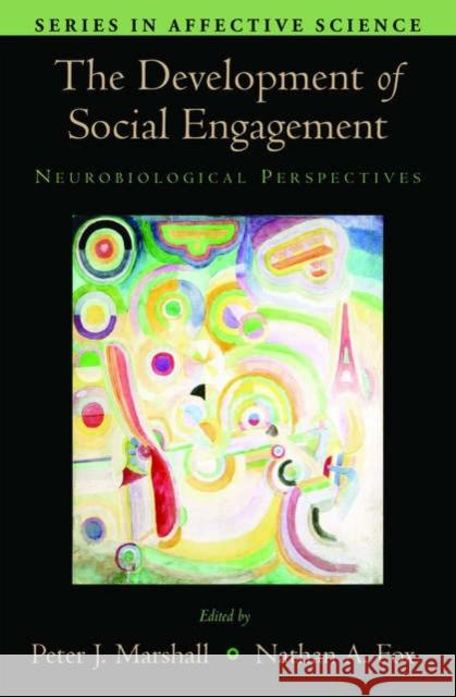 The Development of Social Engagement: Neurobiological Perspectives Marshall, Peter J. 9780195168716 0