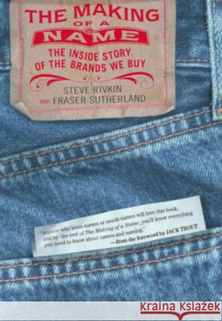 The Making of a Name: The Inside Story of the Brands We Buy Rivkin, Steve 9780195168723 Oxford University Press