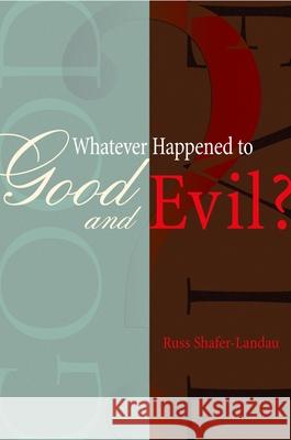 Whatever Happened to Good and Evil? Russ Shafer-Landau 9780195168730 0