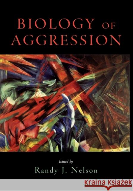 Biology of Aggression Randy J. Nelson 9780195168761 Oxford University Press