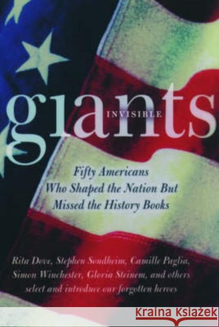 Invisible Giants: Fifty Americans Who Shaped the Nation But Missed the History Books Carnes, Mark C. 9780195168839 Oxford University Press