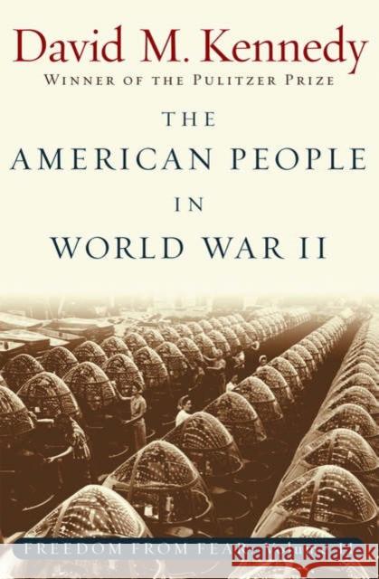 The American People in World War II: Freedom from Fear Part Two Kennedy, David M. 9780195168938 0