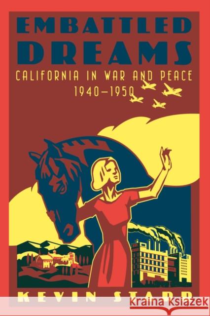 Embattled Dreams: California in War and Peace, 1940-1950 Starr, Kevin 9780195168976