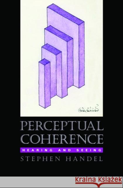 Perceptual Coherence: Hearing and Seeing Handel, Stephen 9780195169645 Oxford University Press, USA