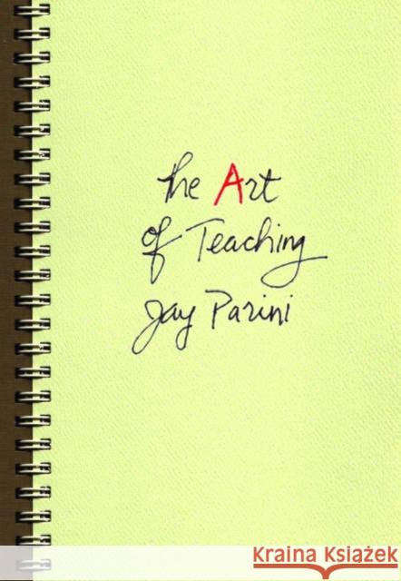 The Art of Teaching Jay Parini 9780195169690