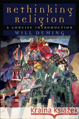 Rethinking Religion : A Concise Introduction Will Deming 9780195169812 