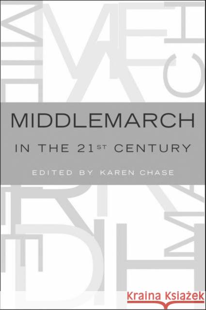 Middlemarch in the Twenty-First Century Karen Chase 9780195169966