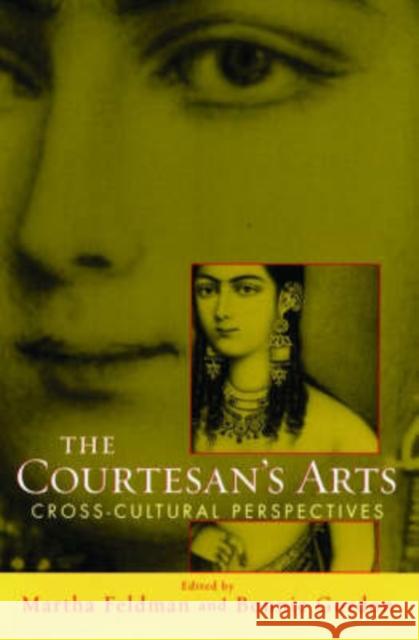 the courtesan's arts: cross-cultural perspectives includes companion website  Feldman, Martha 9780195170290 Oxford University Press