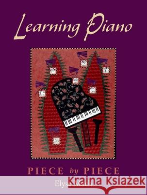 Learning Piano: Piece by Piece [With 2 CDROMs] Elyse Mach 9780195170337 Oxford University Press, USA