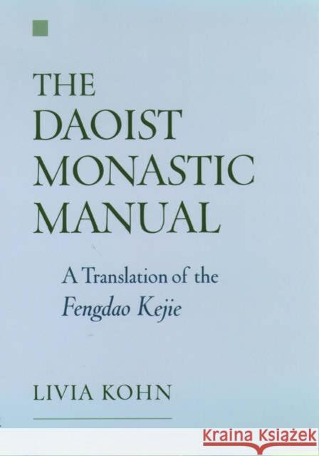 The Daoist Monastic Manual : A Translation of the Fengdao Kejie Livia Kohn Livia Kohn 9780195170702 